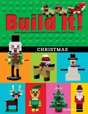 Build It! Christmas: Make Supercool Models with Your Favorite LEGO® Parts