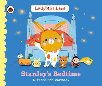 Ladybird Lane: Stanley's Bedtime: A lift-the-flap storybook