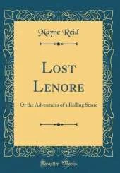 Lost Lenore: Or the Adventures of a Rolling Stone (Classic Reprint)