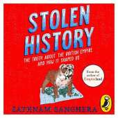 Stolen History: The truth about the British Empire and how it shaped us