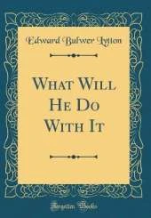 What Will He Do With It (Classic Reprint)