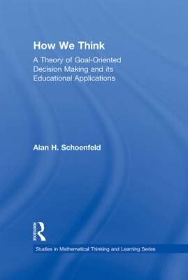 How We Think: A Theory of Goal-Oriented Decision Making and its Educational Applications