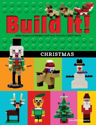 Build It! Christmas: Make Supercool Models with Your Favorite LEGO® Parts