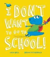 I Don’t Want to Go to School!