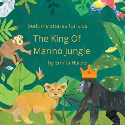 Bedtime Stories for Kids: The King Of Marino Jungle Teaching Children about (Emotions & Feelings)
