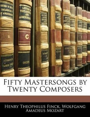 Fifty Mastersongs by Twenty Composers