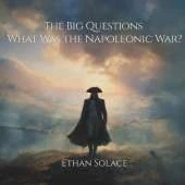 The Big Questions: What Was the Napoleonic War?