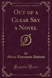 Out of a Clear Sky a Novel (Classic Reprint)