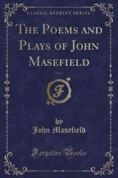 The Poems and Plays of John Masefield, Vol. 2 (Classic Reprint)