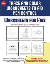 Worksheets for Kids (Trace and Color Worksheets to Develop Pen Control): 50 Preschool/Kindergarten Worksheets to Assist with the Development of Fine Motor Skills in Preschool Children