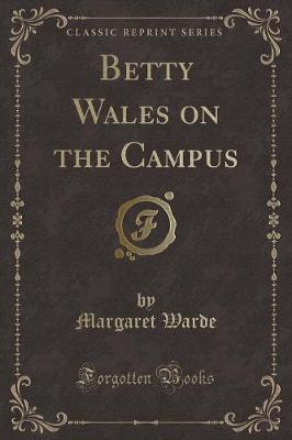 Betty Wales on the Campus (Classic Reprint)