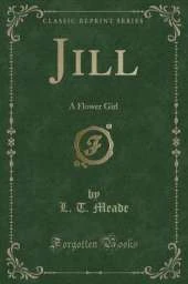 Jill: A Flower Girl (Classic Reprint)