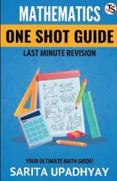 Mathematics : One Shot Guide Last Minute Revision