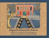 Popcorn Comes to School: The Story of a Kitten in Kindergarten