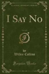I Say No, Vol. 2 of 3 (Classic Reprint)