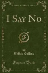 I Say No, Vol. 2 of 3 (Classic Reprint)