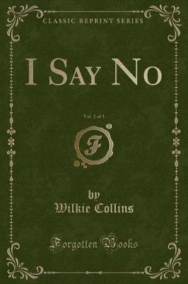 I Say No, Vol. 2 of 3 (Classic Reprint)