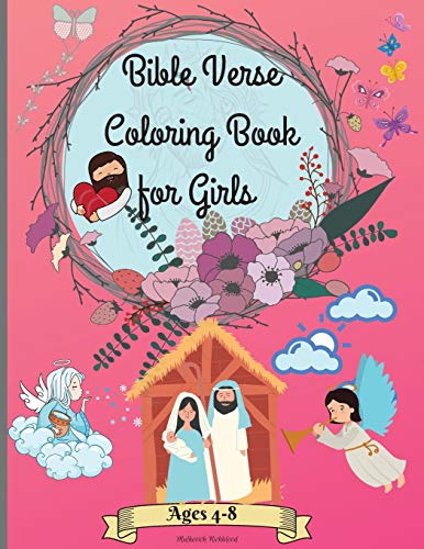 Bible verse coloring book for girls ages 4-8: Amazing Christian Coloring Book for Girls 3-5 4-6 6-8 with Inspirational & Motivational Short Psalms for Kids Easy to Learn and Pray Perfect as a Gift !