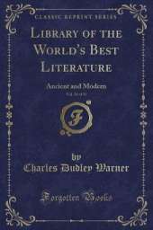 Library of the World's Best Literature, Vol. 24 of 31: Ancient and Modern (Classic Reprint)