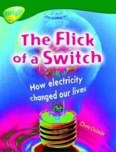 Oxford Reading Tree: Level 12: Treetops Non-Fiction: The Flick of the Switch: How Electricity Changed Our Lives