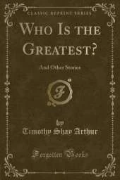 Who Is the Greatest?: And Other Stories (Classic Reprint)