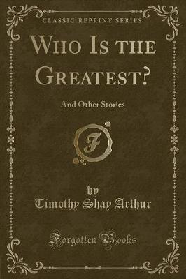 Who Is the Greatest?: And Other Stories (Classic Reprint)