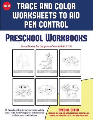 Preschool Workbooks (Trace and Color Worksheets to Develop Pen Control): 50 Preschool/Kindergarten Worksheets to Assist with the Development of Fine Motor Skills in Preschool Children