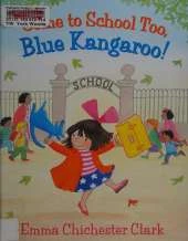 Come to School too, Blue Kangaroo!