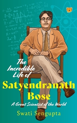 The Incredible Life of Satyendranath Bose (Edition1)