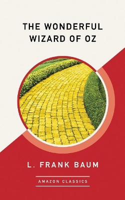 The Wonderful Wizard of Oz (AmazonClassics Edition)