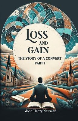 Loss and GainThe Story of a Convert Part I (Edition2024)