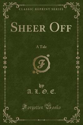 Sheer Off: A Tale (Classic Reprint)