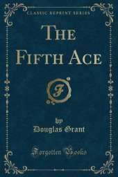 The Fifth Ace (Classic Reprint)