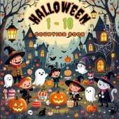 Halloween 1-10 Counting Book: Spooky, Sweet, and Spectacular Counting for Tiny Trick-or-Treaters Ages 0-5
