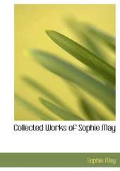 Collected Works of Sophie May