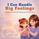 I Can Handle Big Feelings: An SEL Book for Toddlers and Preschoolers Learning To Regulate And Calm Big Emotions