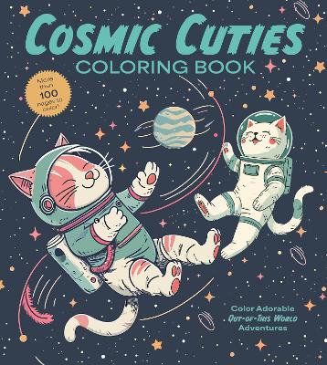 Cosmic Cuties Coloring Book: Color Adorable Out-of-This-World Adventures