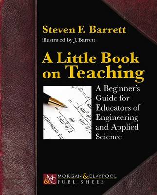 A Little Book on Teaching: A Beginner's Guide for Educators of Engineering and Applied Science