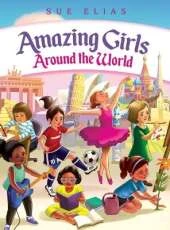 Girls Are Amazing Around the World: Inspiring Stories for Kids About Courage, Friendship, and Self-Confidence (Empowering Motivational Book for Girls Ages 6-13)