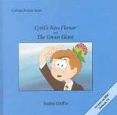 Cyril's New Flower and The Green Giant