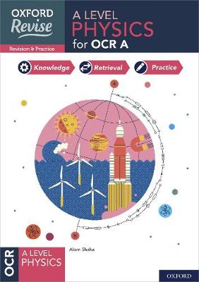 Oxford Revise: A Level Physics for OCR A Revision and Exam Practice