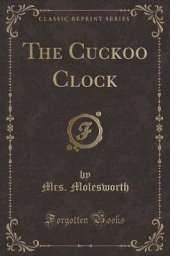 The Cuckoo Clock (Classic Reprint)