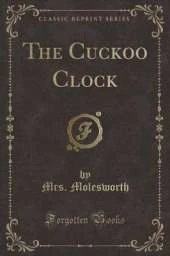 The Cuckoo Clock (Classic Reprint)