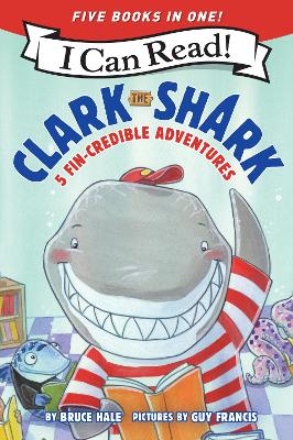 Clark the Shark: 5 Fin-Credible Adventures: Tooth Trouble, Lost and Found, Clark the Shark and the Big Book Report, Too Many Treats, Clark the Shark Gets a Pet