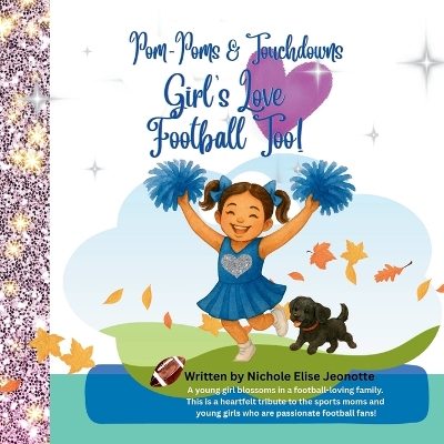 Girl's Love Football Too!: Trace the journey of a little girlwho is a passionate football fan!
