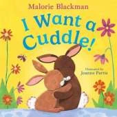 I Want A Cuddle!: A cosy, heartwarming story from best-selling author, Malorie Blackman