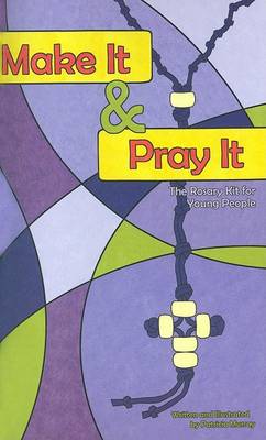 Make It and Pray It: The Rosary Kit for Young People