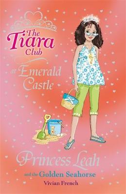 The Tiara Club: Princess Leah and the Golden Seahorse: Book 26