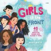 Girls to the Front: 40 Asian American Women Who Blazed a Trail