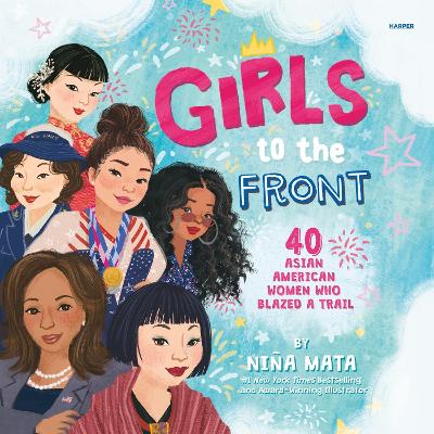 Girls to the Front: 40 Asian American Women Who Blazed a Trail